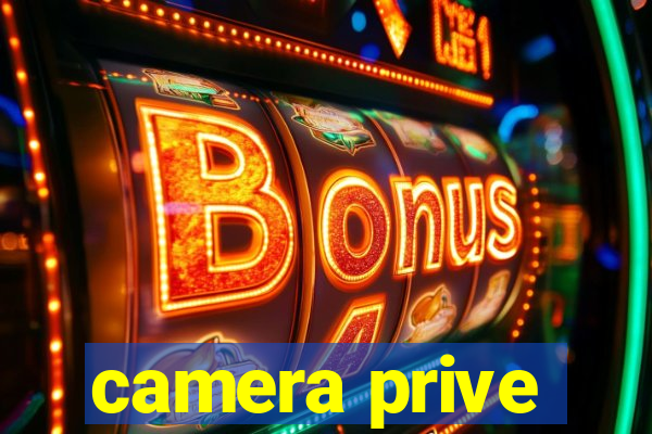 camera prive